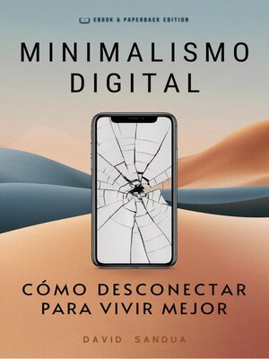cover image of Minimalismo Digital. Cómo Desconectar Para Vivir Mejor